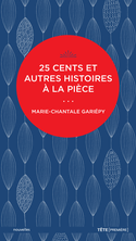 25 cents et autres histoires à la pièce